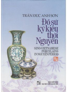 Tran Duc Anh Son - Sino-Vietnamese Porcelains in Nguyen Period, Hanoi 2008 antikvár könyv