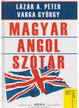Lázár A. Péter, Varga György - Magyar-angol szótár Lázár A. Péter, Varga György - Magyar-angol szótár, Budapest 2006 antikvár könyv
