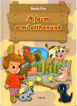 Barta Éva - A farm a mi otthonunk Barta Éva - A farm a mi otthonunk, Debrecen 0 antikvár könyv