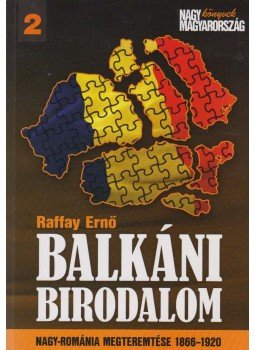 Raffay Ernő - Balkáni birodalom Raffay Ernő - Balkáni birodalom, Csíkszereda-Budapest 2010 antikvár könyv