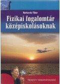 Markovits Tibor - Fizikai fogalomtár középiskolásoknak