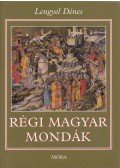 Lengyel Dénes - Régi magyar mondák