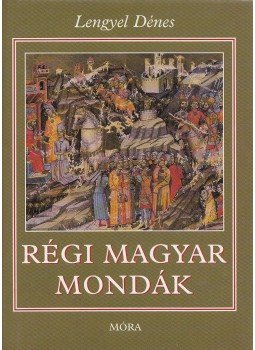 Lengyel Dénes - Régi magyar mondák Lengyel Dénes - Régi magyar mondák, Budapest 2009 antikvár könyv