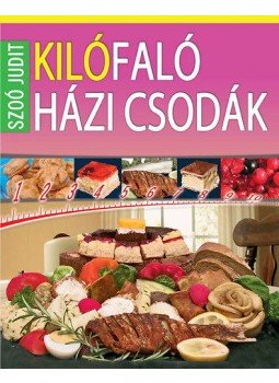 Szoó Judit - Kilófaló házi csodák Szoó Judit - Kilófaló házi csodák, Üllő 2011 antikvár könyv