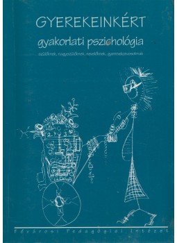 Csák Annamária, Hoffmann Gertrúd, Horányi Annabella, Schődl Lívia, Weiss Mária - Gyerekeinkért, Budapest 1998 antikvár könyv