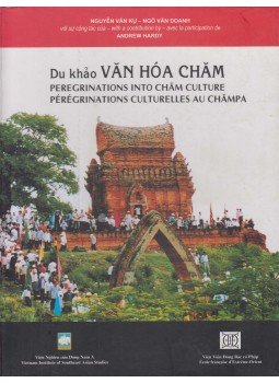 Van Ku Nguyen, Ngo Van Doanh, Andrew Hardy - Peregrinations into Cham culture Van Ku Nguyen, Ngo Van Doanh, Andrew Hardy - Peregrinations into Cham culture, Hanoi 2005 antikvár könyv