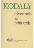 Kodály Zoltán - Gyermek- és nőikarok
