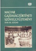 Czoch Gábor,Faragó Tamás,Kövér György,Pogány Ágnes,Szávai Ferenc,Varga Zsuzsanna - Magyar Gazdaságtörténeti Szöveggyűjtemény XVIII-XX. század