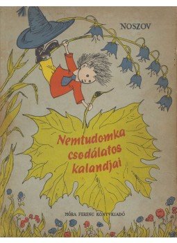 Noszov - Nemtudomka csodálatos kalandjai, Budapest-Uzsgorod 1961 antikvár könyv