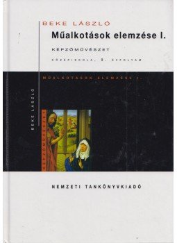 Beke László - Műalkotások elemzése I. Beke László - Műalkotások elemzése I., Budapest 2003 antikvár könyv