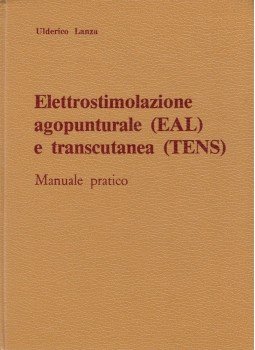 Ulderico Lanza - Elettrostimolazione agopunturale (EAL) e transutanea (TENS) Ulderico Lanza - Elettrostimolazione agopunturale (EAL) e transutanea (TENS), 1984 antikvár könyv