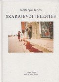 Kőbányai János - Szarajevói jelentés