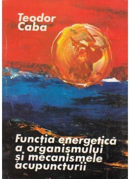 Teodor Caba - Functia energetica a organismului si mecanismele Teodor Caba - Functia energetica a organismului si mecanismele, Bukarest 1980 antikvár könyv