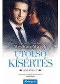 Meghan March - Utolsó kísértés - Kísértés-sorozat 3.