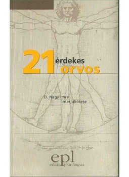 D. Nagy Imre - 21 érdekes orvos D. Nagy Imre - 21 érdekes orvos, 2003 antikvár könyv