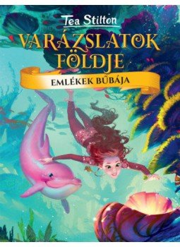Tea Stilton - Emlékek bűbája - Varázslatok földje Tea Stilton - Emlékek bűbája - Varázslatok földje, null 2020 antikvár könyv