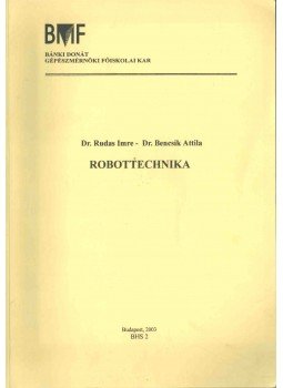Rudas Imre, Bencsik Attila - Robottechnika Rudas Imre, Bencsik Attila - Robottechnika, Budapest 2003 antikvár könyv