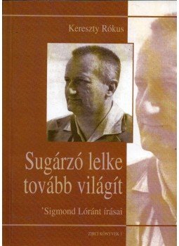 Kereszty Rókus - Sugárzó lelke tovább világít Kereszty Rókus - Sugárzó lelke tovább világít, Budapest 2000 antikvár könyv