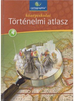 Papp-Váry Árpád, Farkas Zsolt, Foki Tamás, Hidas Gábor, Kereszty Péter, Kutassy Ilona (szerk.), Miklósi László, Neményi Istvánné, Péczi Ernőné, Suara Róbert - Középiskolai történelmi atlasz Papp-Váry Árpád, Farkas Zsolt, Foki Tamás, Hidas Gábor, Kereszty Péter, Kutassy Ilona (szerk.), Miklósi László, Neményi Istvánné, Péczi Ernőné, Suara Róbert - Középiskolai történelmi atlasz, Budapest 2015 antikvár könyv