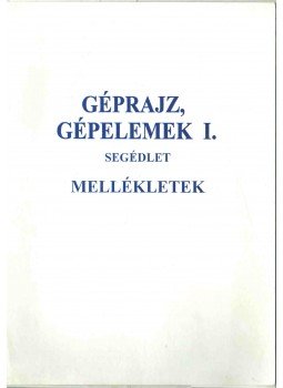 - Géprajz, gépelemek I. - Segédlet (mellékletek) - Géprajz, gépelemek I. - Segédlet (mellékletek), 0 antikvár könyv