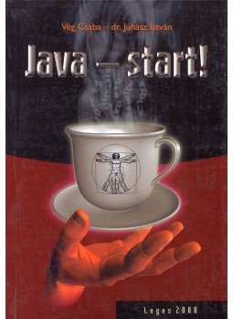 Vég Csaba, Juhász István - Java - start! Vég Csaba, Juhász István - Java - start!, Debrecen 1999 antikvár könyv