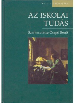 Csapó Benő - Az iskolai tudás Csapó Benő - Az iskolai tudás, Budapest 2002 antikvár könyv