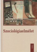 Julius Morel,Eva Bauer,Meleghy Tamás,Heinz-Jürgen Niedenzu,Max Preglau,Helmut Staubmann - Szociológiaelmélet