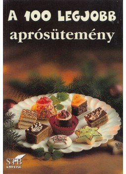 Toró Elza - A 100 legjobb aprósütemény, Kistarcsa 2010 antikvár könyv