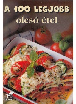 Toró Elza - A 100 legjobb olcsó étel Toró Elza - A 100 legjobb olcsó étel, Kistarcsa 2010 antikvár könyv