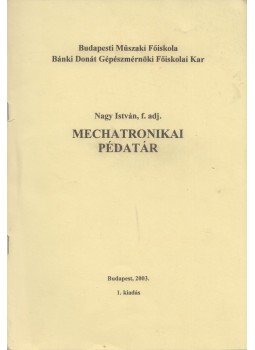 Nagy István - Mechatronikai példatár Nagy István - Mechatronikai példatár, Budapest 2003 antikvár könyv