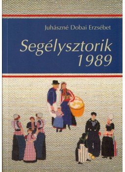 Juhászné Dobai Erzsébet - Segélysztorik 1989 Juhászné Dobai Erzsébet - Segélysztorik 1989, Kolozsvár 2015 antikvár könyv