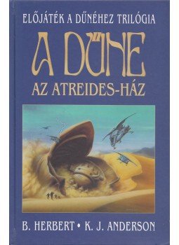 Anderson, K. J., Herbert, Brian - A Dűne - Az Atreides-ház Anderson, K. J., Herbert, Brian - A Dűne - Az Atreides-ház, Szeged 2000 antikvár könyv