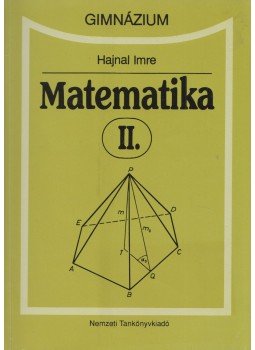 Hajnal Imre - Matematika II. - Gimnázium Hajnal Imre - Matematika II. - Gimnázium, Budapest 2001 antikvár könyv