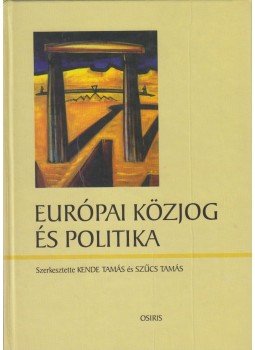 Kende Tamás, Szűcs Tamás - Európai közjog és politika Kende Tamás, Szűcs Tamás - Európai közjog és politika, Budapest 2003 antikvár könyv