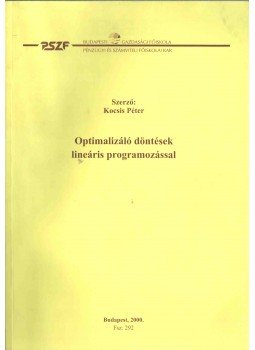 Kocsis Péter - Optimalizáló döntések lineáris programozással Kocsis Péter - Optimalizáló döntések lineáris programozással, Budapest 2000 antikvár könyv