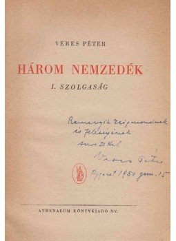 Veres Péter - Három nemzedék I. - Szolgaság (dedikált) Veres Péter - Három nemzedék I. - Szolgaság (dedikált), Budapest 1950 antikvár könyv