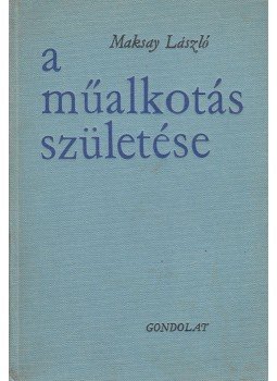 Maksay László - A műalkotás születése (dedikált) Maksay László - A műalkotás születése (dedikált), Budapest 1966 antikvár könyv
