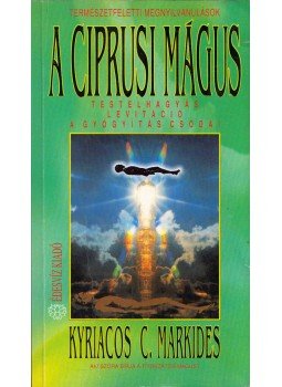 Markides, Kyriacos C. - A ciprusi mágus Markides, Kyriacos C. - A ciprusi mágus, Budapest 1994 antikvár könyv