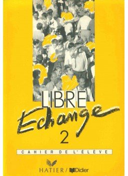 J. Courtillon, Geneviéve Dominique de Salins - Libre Echange 2 - Cahier de L'éleve J. Courtillon, Geneviéve Dominique de Salins - Libre Echange 2 - Cahier de L'éleve, 1994 antikvár könyv