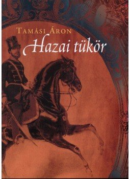 Tamási Áron - Hazai tükör Tamási Áron - Hazai tükör, Budapest 2011 antikvár könyv