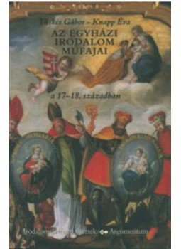 Tüskés Gábor; Knapp Éva - Az egyházi irodalom műfajai a 17-18. században ITfüzetek 151. - IT füzetek 151. Tüskés Gábor; Knapp Éva - Az egyházi irodalom műfajai a 17-18. században ITfüzetek 151. - IT füzetek 151., null 2002 antikvár könyv