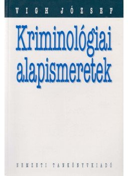 Vigh József - Kriminológiai alapismeretek Vigh József - Kriminológiai alapismeretek, Budapest 2002 antikvár könyv
