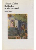 Anton Cechov - Kastanka e altri racconti