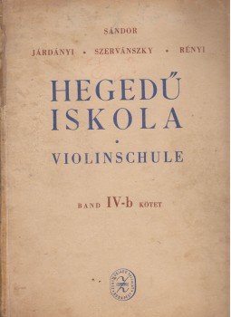 Járdányi Pál, Szervánszky Endre, Sándor Frigyes, Rényi Albert - Hegedűiskola IV/b Járdányi Pál, Szervánszky Endre, Sándor Frigyes, Rényi Albert - Hegedűiskola IV/b, Budapest 1954 antikvár könyv