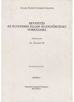 Dr. Horváth Pál - Bevezetés az egyetemes állam- és jogtörténet forrásaiba, Budapest 1996 antikvár könyv