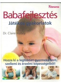 HALSEY, CLAIRE  DR. - Babafejlesztés, Budapest 2013 antikvár könyv