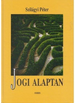 Szilágyi Péter - Jogi alaptan Szilágyi Péter - Jogi alaptan, Budapest 2001 antikvár könyv