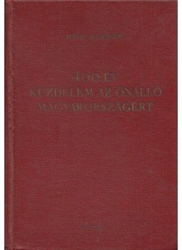 Mód Aladár - 400 év küzdelem az önálló Magyarországért, Budapest 1954 antikvár könyv