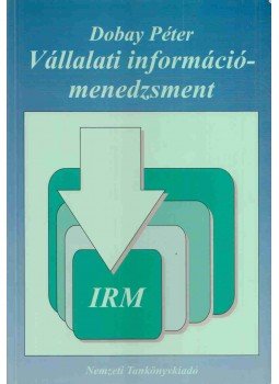 Dobay Péter Dr. - Vállalati információmenedzsment Dobay Péter Dr. - Vállalati információmenedzsment, Budapest 1997 antikvár könyv