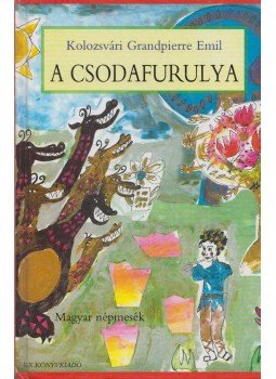 Kolozsvári Grandpierre Emil - A csodafurulya Kolozsvári Grandpierre Emil - A csodafurulya, 2000 antikvár könyv